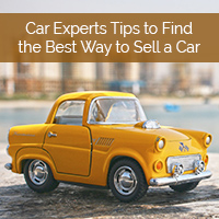 Car Experts Tips to Find the Best Way to Sell a Car