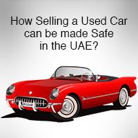 How Selling a Used Car can be made Safe in the UAE?