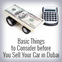 Basic Things to Consider before You Sell Your Car in Dubai