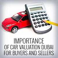 Importance of Car Valuation Dubai for Buyers and Sellers